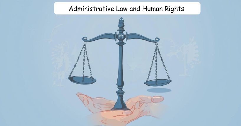 Comparative Perspectives on Administrative Law and Human Rights